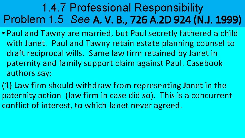 1. 4. 7 Professional Responsibility Problem 1. 5 See A. V. B. , 726