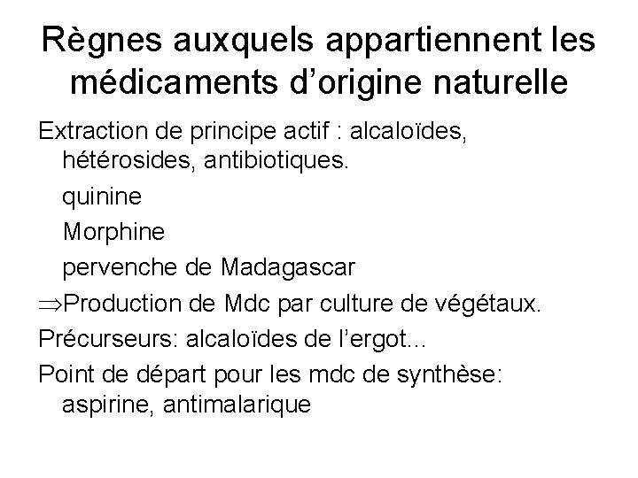 Règnes auxquels appartiennent les médicaments d’origine naturelle Extraction de principe actif : alcaloïdes, hétérosides,