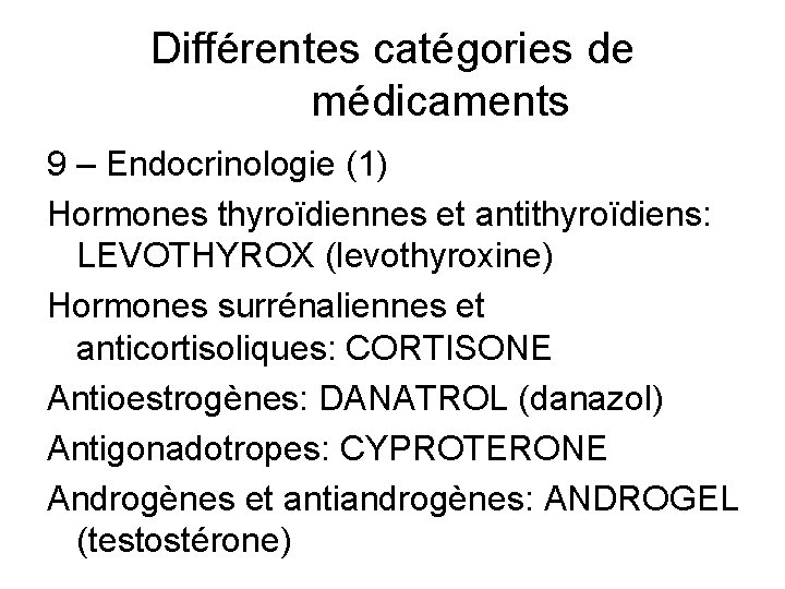 Différentes catégories de médicaments 9 – Endocrinologie (1) Hormones thyroïdiennes et antithyroïdiens: LEVOTHYROX (levothyroxine)