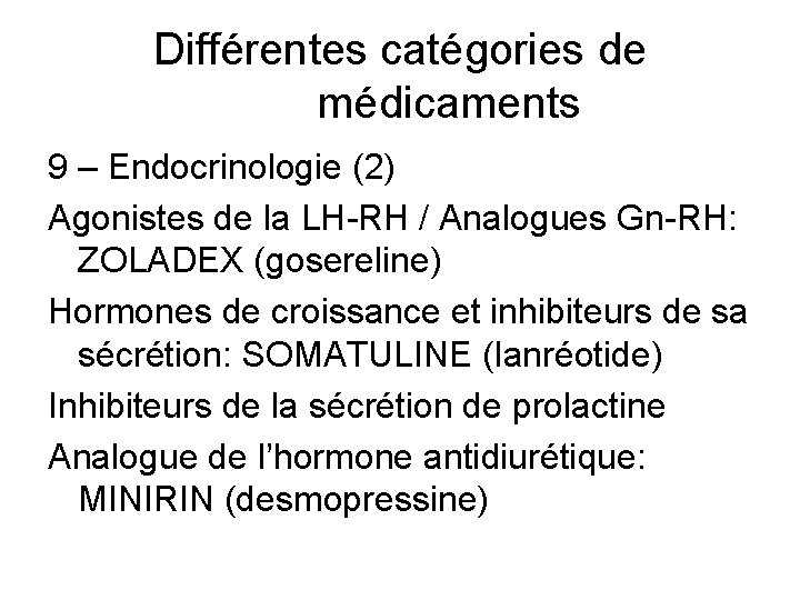 Différentes catégories de médicaments 9 – Endocrinologie (2) Agonistes de la LH-RH / Analogues