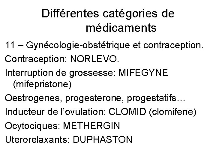 Différentes catégories de médicaments 11 – Gynécologie-obstétrique et contraception. Contraception: NORLEVO. Interruption de grossesse: