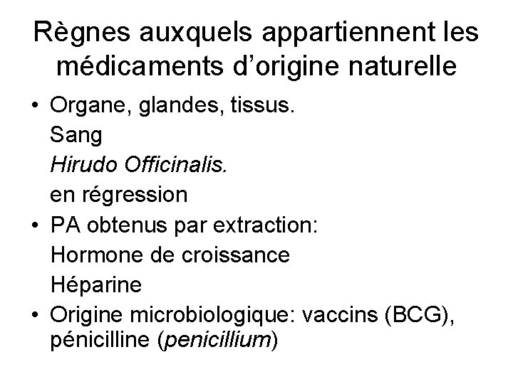 Règnes auxquels appartiennent les médicaments d’origine naturelle • Organe, glandes, tissus. Sang Hirudo Officinalis.