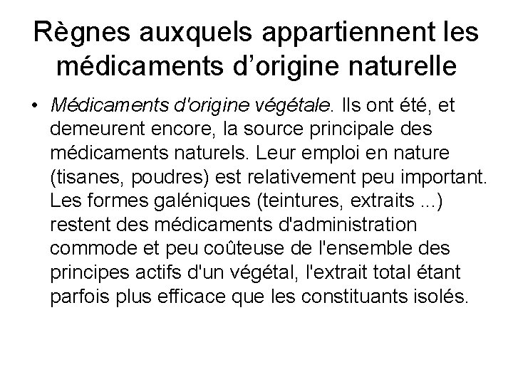 Règnes auxquels appartiennent les médicaments d’origine naturelle • Médicaments d'origine végétale. Ils ont été,