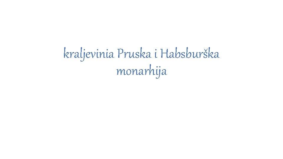 kraljevinia Pruska i Habsburška monarhija 