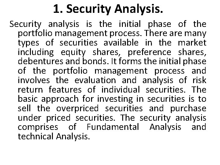 1. Security Analysis. Security analysis is the initial phase of the portfolio management process.