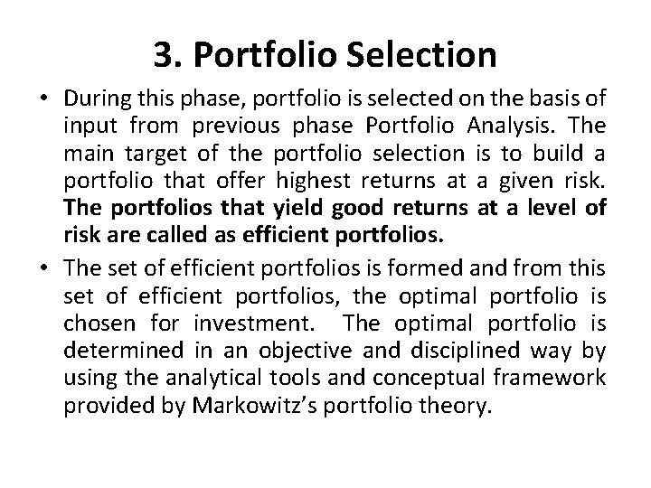 3. Portfolio Selection • During this phase, portfolio is selected on the basis of