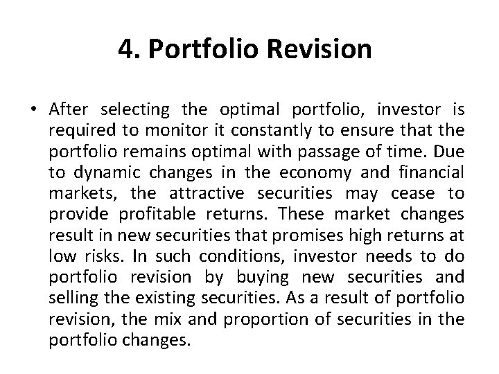 4. Portfolio Revision • After selecting the optimal portfolio, investor is required to monitor