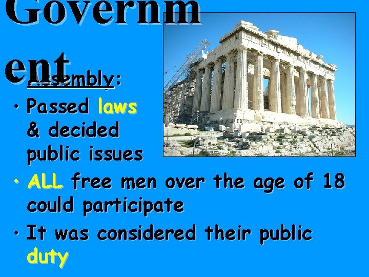 Governm ent • Assembly: • Passed laws & decided public issues • ALL free