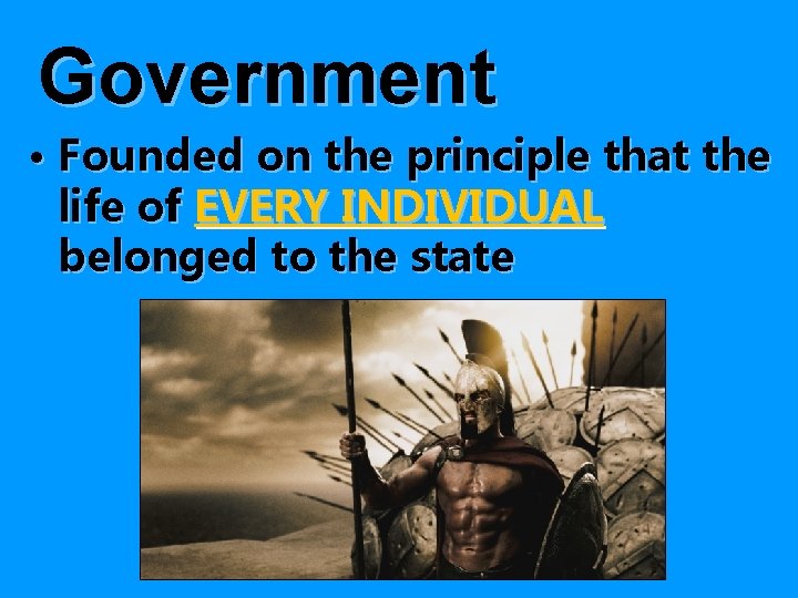 Government • Founded on the principle that the life of EVERY INDIVIDUAL belonged to