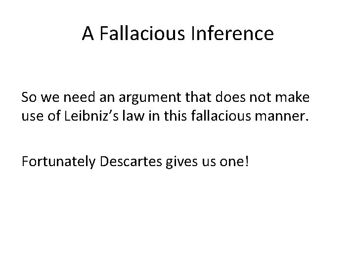 A Fallacious Inference So we need an argument that does not make use of