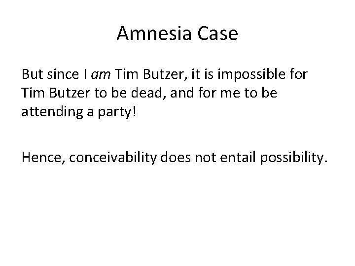 Amnesia Case But since I am Tim Butzer, it is impossible for Tim Butzer