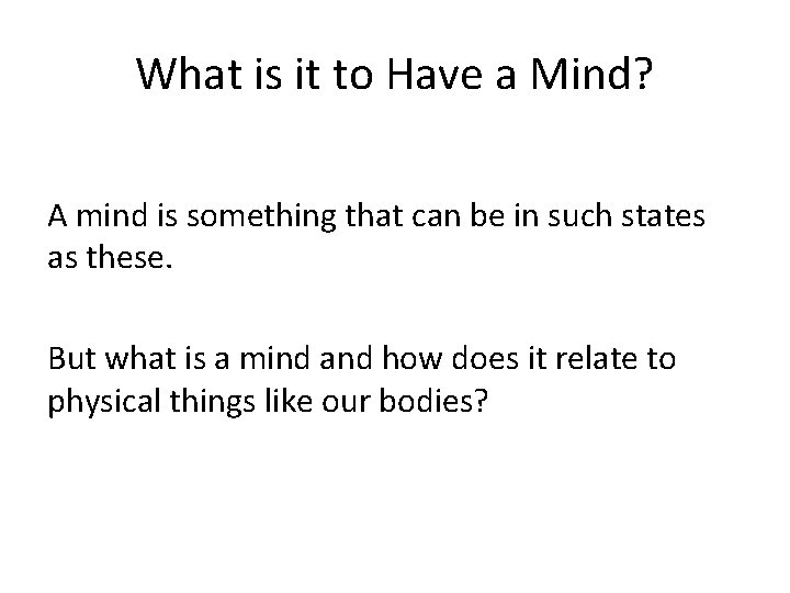 What is it to Have a Mind? A mind is something that can be