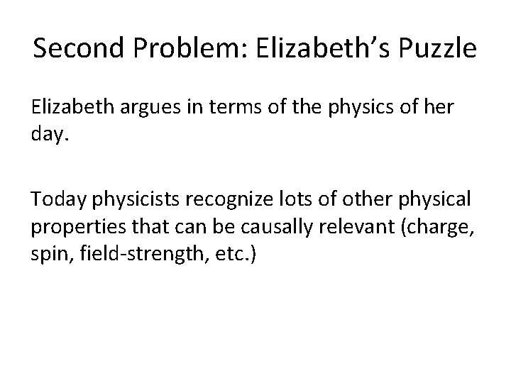 Second Problem: Elizabeth’s Puzzle Elizabeth argues in terms of the physics of her day.