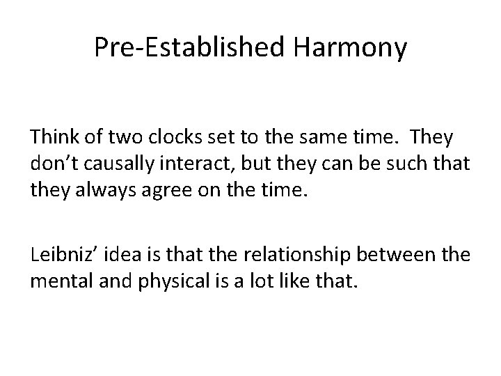 Pre-Established Harmony Think of two clocks set to the same time. They don’t causally