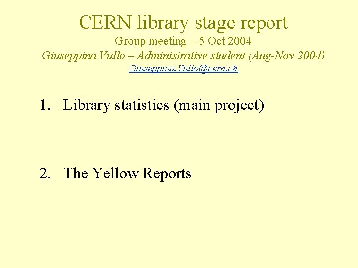 CERN library stage report Group meeting – 5 Oct 2004 Giuseppina Vullo – Administrative