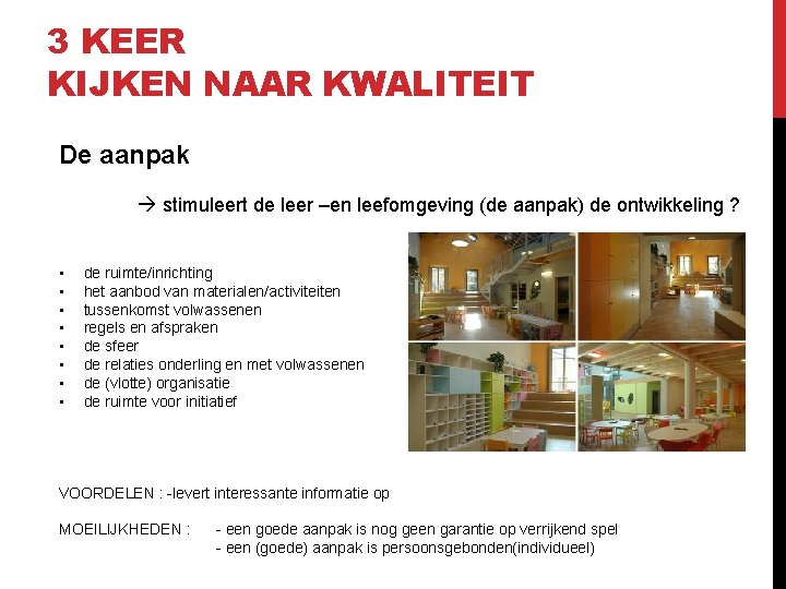 3 KEER KIJKEN NAAR KWALITEIT De aanpak stimuleert de leer –en leefomgeving (de aanpak)