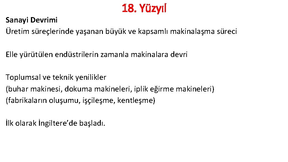 18. Yüzyıl Sanayi Devrimi Üretim süreçlerinde yaşanan büyük ve kapsamlı makinalaşma süreci Elle yürütülen