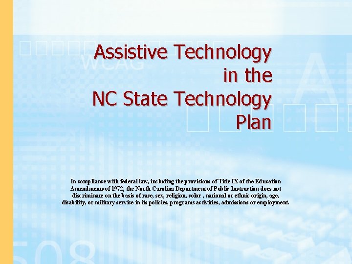 Assistive Technology in the NC State Technology Plan In compliance with federal law, including