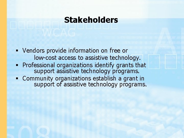 Stakeholders § Vendors provide information on free or low-cost access to assistive technology. §