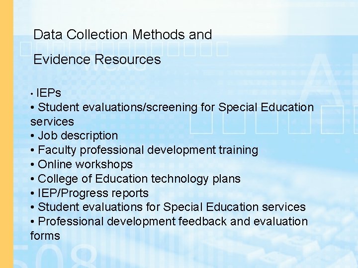 Data Collection Methods and Evidence Resources • IEPs • Student evaluations/screening for Special Education