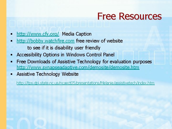 Free Resources § http: //www. cfv. org/ Media Caption § http: //bobby. watchfire. com