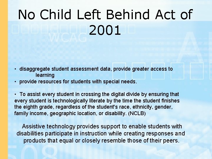 No Child Left Behind Act of 2001 • disaggregate student assessment data, provide greater