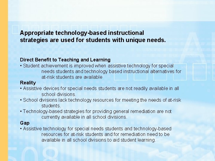 Appropriate technology-based instructional strategies are used for students with unique needs. Direct Benefit to