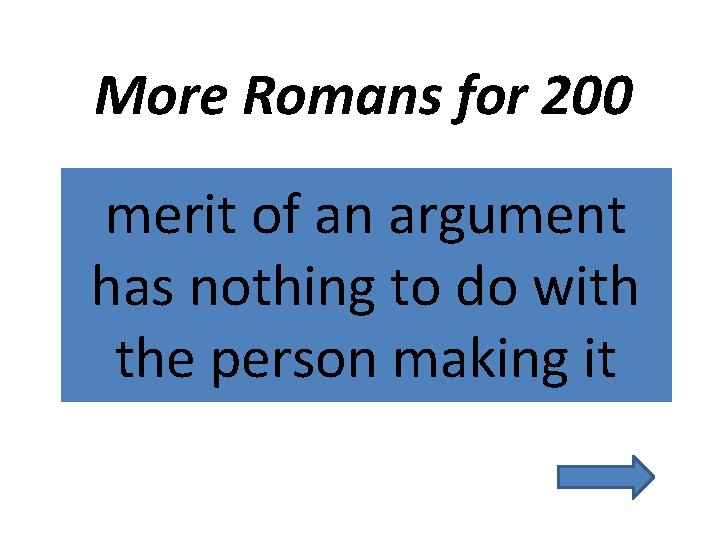 More Romans for 200 merit of an argument has nothing to do with the