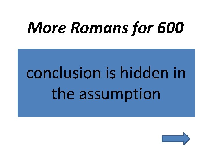 More Romans for 600 conclusion is hidden in the assumption 