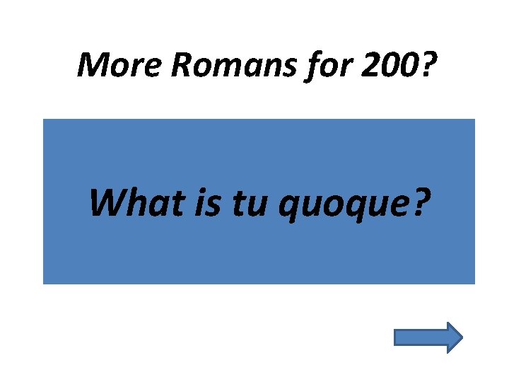 More Romans for 200? What is tu quoque? 