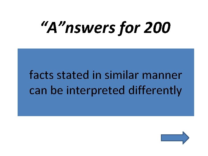 “A”nswers for 200 facts stated in similar manner can be interpreted differently 