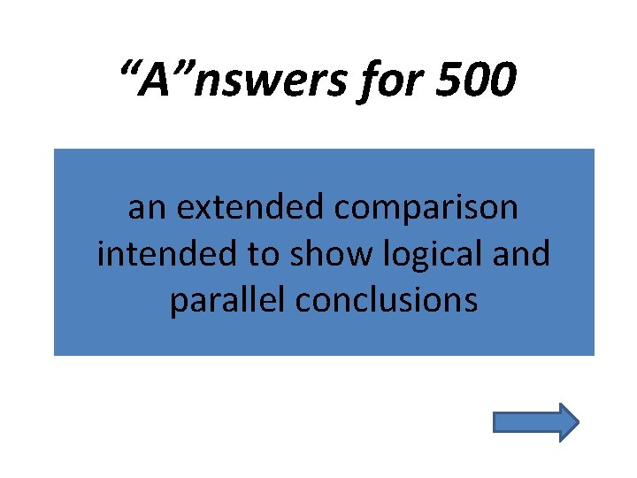 “A”nswers for 500 an extended comparison intended to show logical and parallel conclusions 