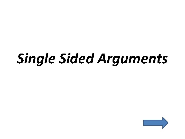 Single Sided Arguments 