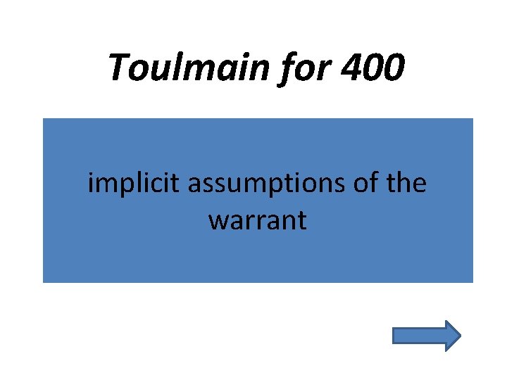 Toulmain for 400 implicit assumptions of the warrant 