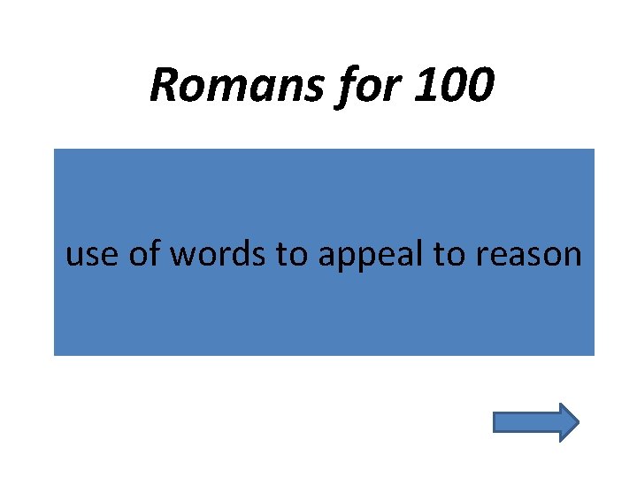 Romans for 100 use of words to appeal to reason 