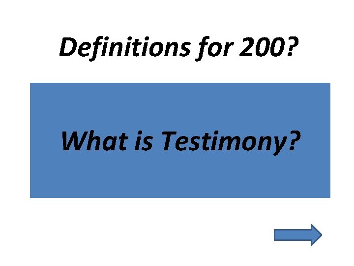Definitions for 200? What is Testimony? 