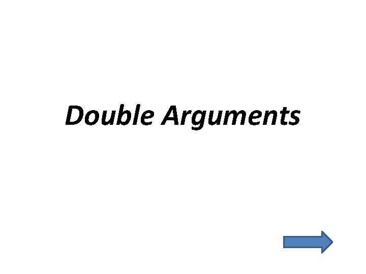 Double Arguments 