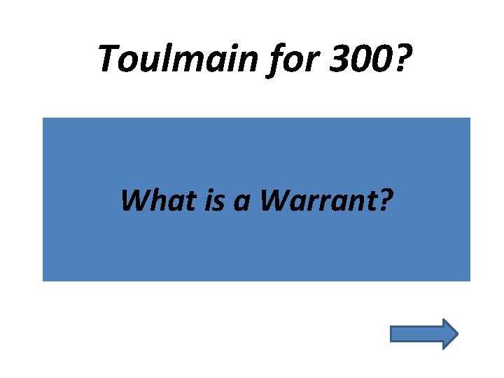 Toulmain for 300? What is a Warrant? 