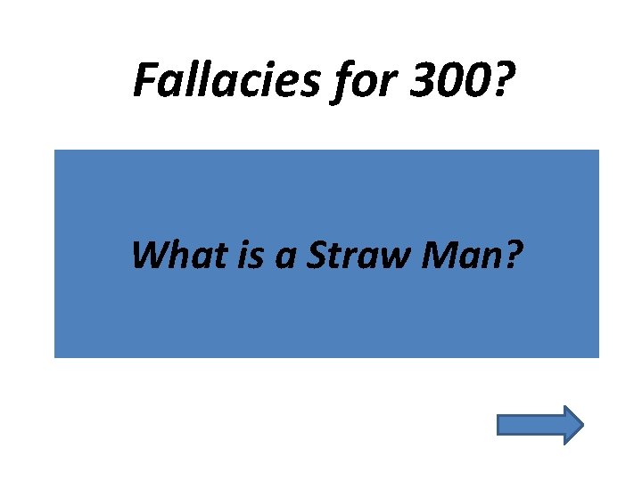 Fallacies for 300? What is a Straw Man? 