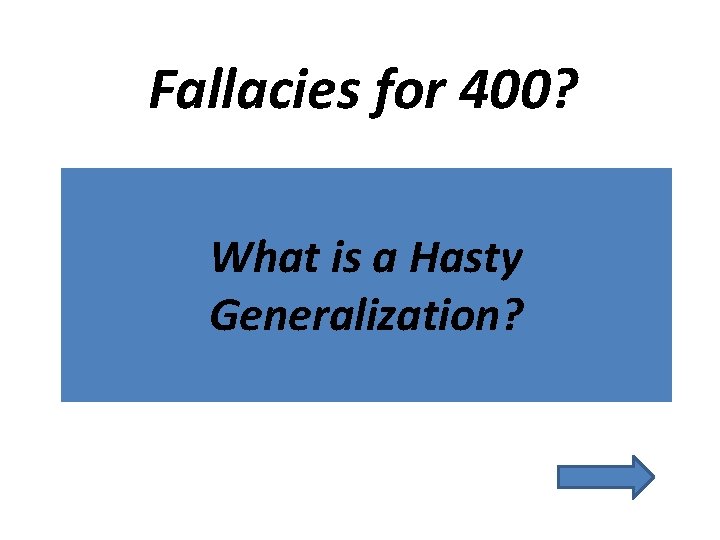 Fallacies for 400? What is a Hasty Generalization? 
