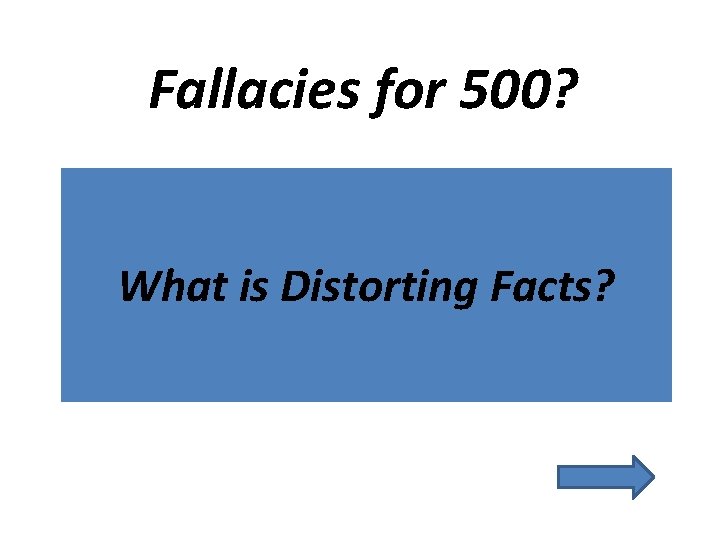 Fallacies for 500? What is Distorting Facts? 