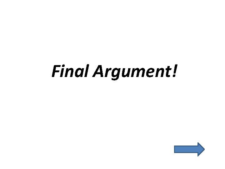 Final Argument! 