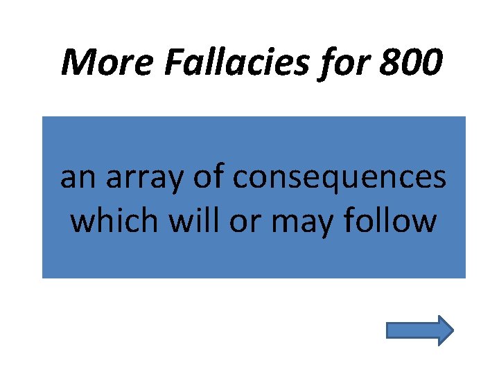 More Fallacies for 800 an array of consequences which will or may follow 