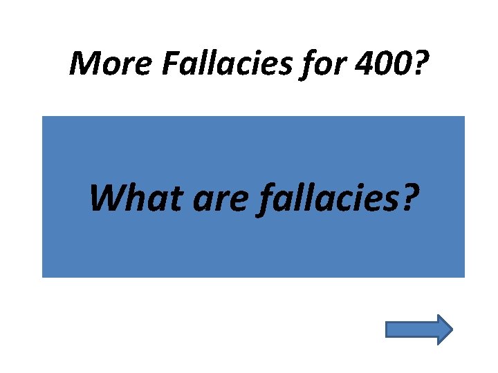 More Fallacies for 400? What are fallacies? 