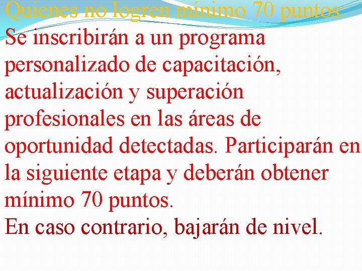 Quienes no logren mínimo 70 puntos: Se inscribirán a un programa personalizado de capacitación,