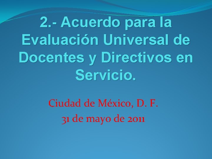2. - Acuerdo para la Evaluación Universal de Docentes y Directivos en Servicio. Ciudad