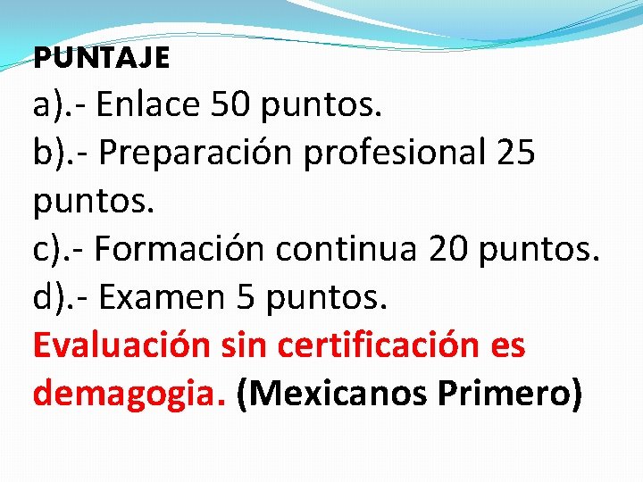 PUNTAJE a). - Enlace 50 puntos. b). - Preparación profesional 25 puntos. c). -