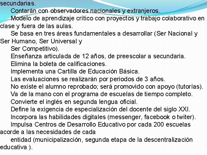 secundarias. Contarán con observadores nacionales y extranjeros. Modelo de aprendizaje crítico con proyectos y