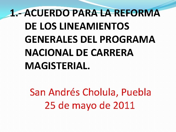 1. - ACUERDO PARA LA REFORMA DE LOS LINEAMIENTOS GENERALES DEL PROGRAMA NACIONAL DE