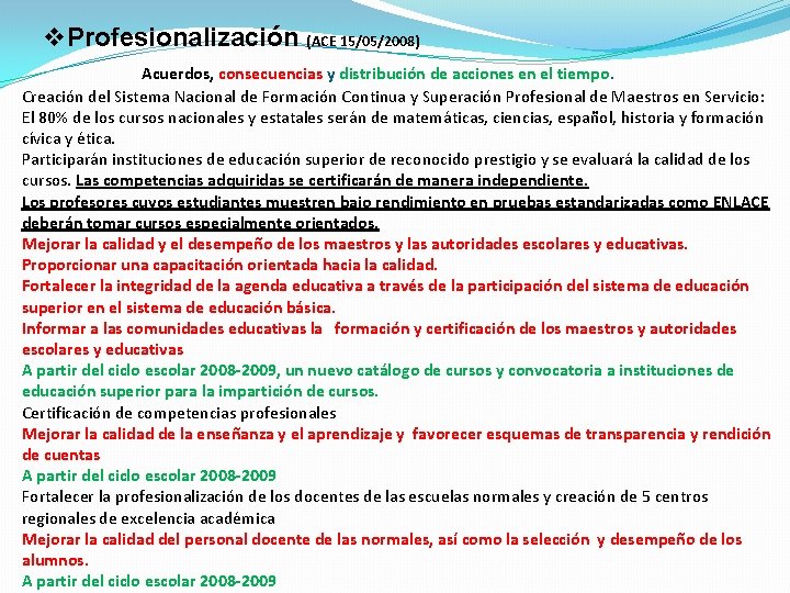 v. Profesionalización (ACE 15/05/2008) Acuerdos, consecuencias y distribución de acciones en el tiempo. Creación